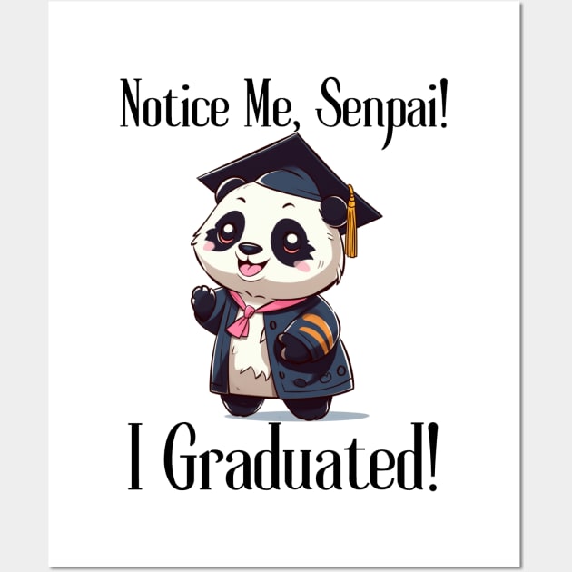 Notice Me, Senpai!  I Graduated! Wall Art by FrenArt